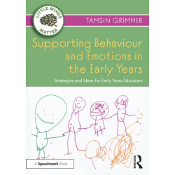Supporting Behaviour and Emotions in the Early Years: Strategies and Ideas for Early Years Educators