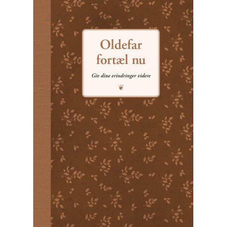 Oldefar fortæl nu: Giv dine erindringer videre