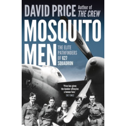 Mosquito Men: The Elite Pathfinders of 627 Squadron
