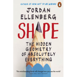 Shape: The Hidden Geometry of Absolutely Everything