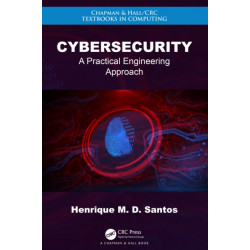 Cybersecurity: A Practical Engineering Approach