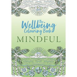 The Wellbeing Colouring Book: Mindful