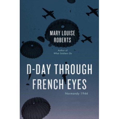 D-Day Through French Eyes: Normandy 1944