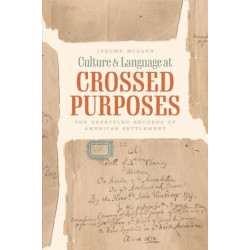Culture and Language at Crossed Purposes: The Unsettled Records of American Settlement