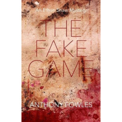 The Fake Game: An Ethan Shaw Mystery