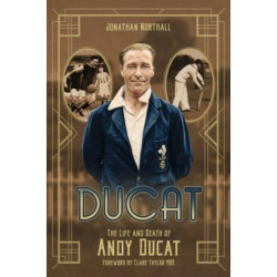 The Life and Death of Andy Ducat: A Sporting Life