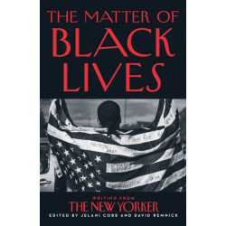 The Matter of Black Lives: Writing from the New Yorker