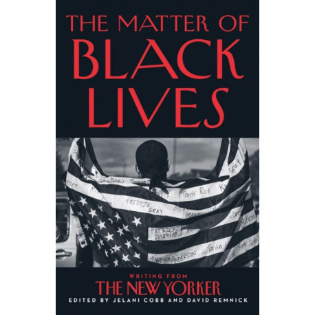 The Matter of Black Lives: Writing from the New Yorker