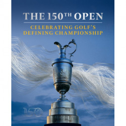 The 150th Open: Celebrating Golf’s Defining Championship
