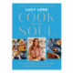 Cook for the Soul: Over 80 Fresh, Fun and Creative Recipes to Feed Your Soul