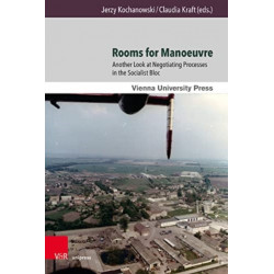 Rooms for Manoeuvre: Another Look at Negotiating Processes in the Socialist Bloc
