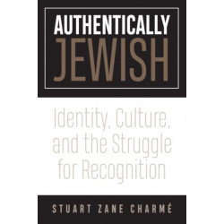 Authentically Jewish: Identity, Culture, and the Struggle for Recognition