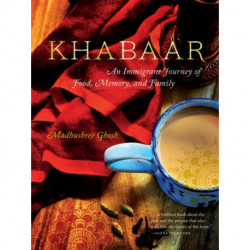 Khabaar: An Immigrant Journey of Food, Memory, and Family