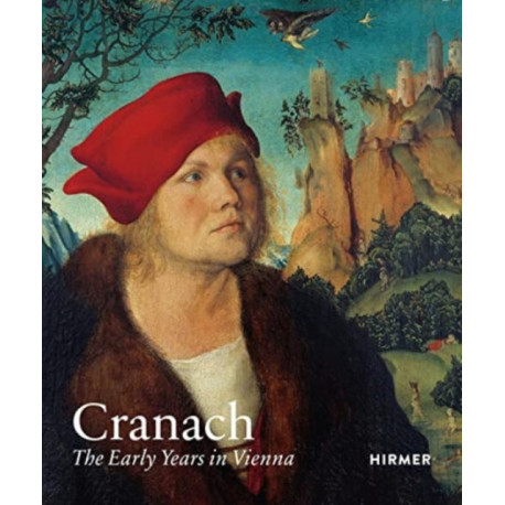 Cranach: The Early Years in Vienna