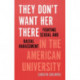 They Don't Want Her There: Fighting Sexual and Racial Harassment in the American University