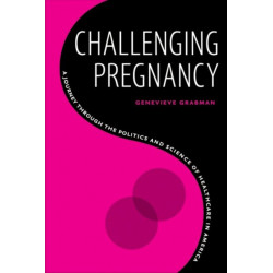 Challenging Pregnancy: A Journey through the Politics and Science of Healthcare in America