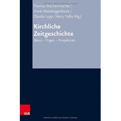 Kirchliche Zeitgeschichte: Bilanz - Fragen - Perspektiven