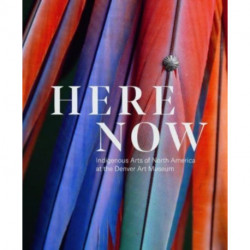 Here Now: Indigenous Arts of North America at the Denver Art Museum