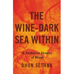 The Wine-Dark Sea Within: A Turbulent History of Blood