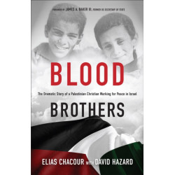 Blood Brothers – The Dramatic Story of a Palestinian Christian Working for Peace in Israel: The Dramatic Story of a Palestinian Christian Working for Peace in Israel