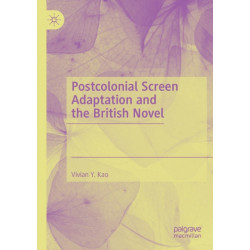 Postcolonial Screen Adaptation and the British Novel