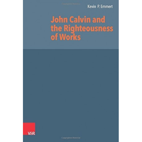 John Calvin and the Righteousness of Works