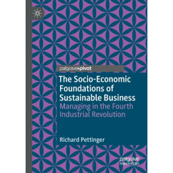 The Socio-Economic Foundations of Sustainable Business: Managing in the Fourth Industrial Revolution