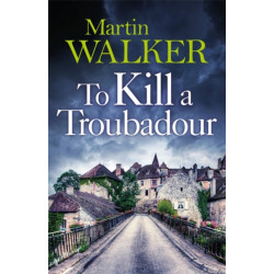 To Kill a Troubadour: The Dordogne Mysteries 15