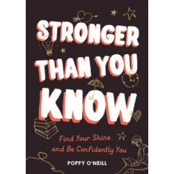 Stronger Than You Know: Find Your Shine and Be Confidently You
