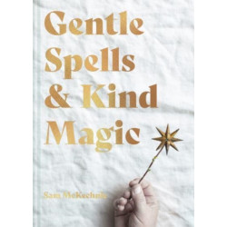 Gentle Spells & Kind Magic: Gentle spells & kind magic