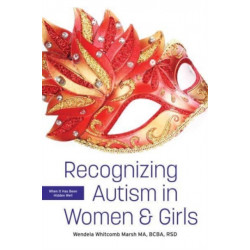 Recognizing Autism in Women & Girls: When It Has Been Hidden Well
