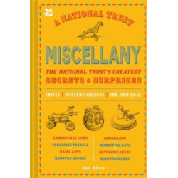 A National Trust Miscellany: The National Trust's Greatest Secrets & Surprises