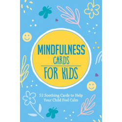 Mindful Ideas for Kids: 52 Soothing Cards to Help Your Child Feel Calm