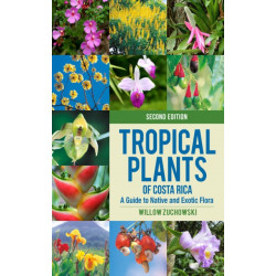 Tropical Plants of Costa Rica: A Guide to Native and Exotic Flora