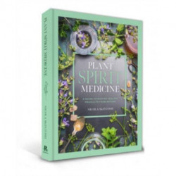 Plant Spirit Medicine: A Guide to Making Healing Products from Nature