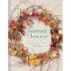 Forever Flowers: Growing and arranging dried flowers