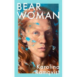 Bear Woman: The brand-new memoir from one of Sweden's bestselling authors