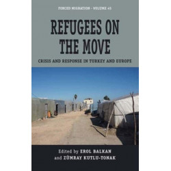 Refugees on the Move: Crisis and Response in Turkey and Europe