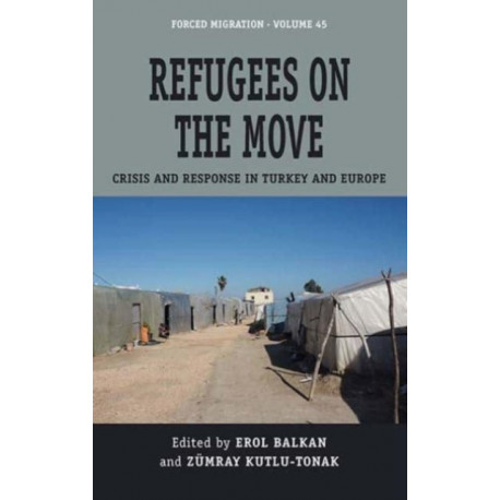 Refugees on the Move: Crisis and Response in Turkey and Europe