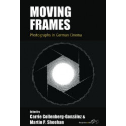Moving Frames: Photographs in German Cinema