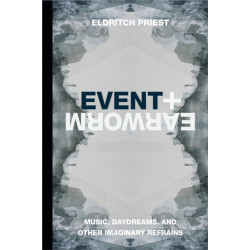 Earworm and Event: Music, Daydreams, and Other Imaginary Refrains