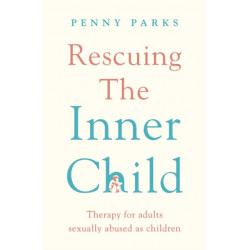 Rescuing the 'Inner Child': Therapy for Adults Sexually Abused as Children