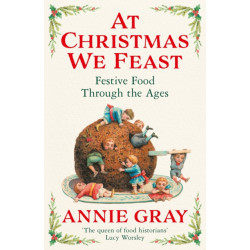 At Christmas We Feast: Festive Food Through the Ages