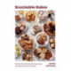 Snackable Bakes: 100 Easy-Peasy Recipes for Exceptionally Scrumptious Sweets and Treats