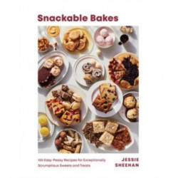 Snackable Bakes: 100 Easy-Peasy Recipes for Exceptionally Scrumptious Sweets and Treats