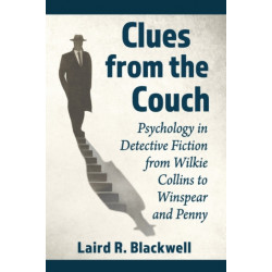 Clues from the Couch: Psychology in Detective Fiction from Wilkie Collins to Winspear and Penny