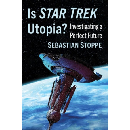 Is Star Trek Utopia?: Investigating a Perfect Future