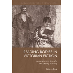 Reading Bodies in Victorian Fiction: Associationism, Empathy and Literary Authority