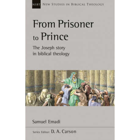 From Prisoner to Prince: The Joseph Story In Biblical Theology