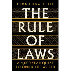 The Rule of Laws: A 4000-year Quest to Order the World